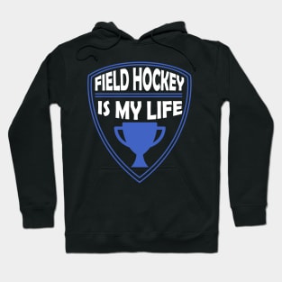 Field Hockey is my Life Gift Hoodie